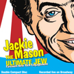 The Ultimate Jew: Jackie Mason'sLast Broadway Show!!!